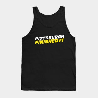 Pittsburgh Finished It Tank Top